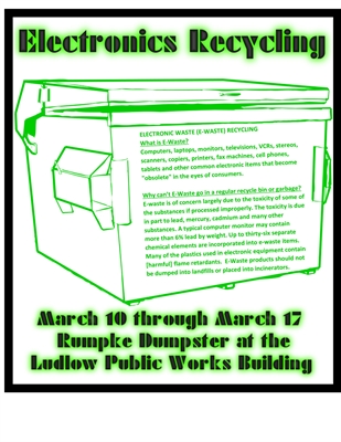 Electronics recycling event flyer with dates March 10-17 at the Ludlow Public Works Building, featuring a dumpster image.