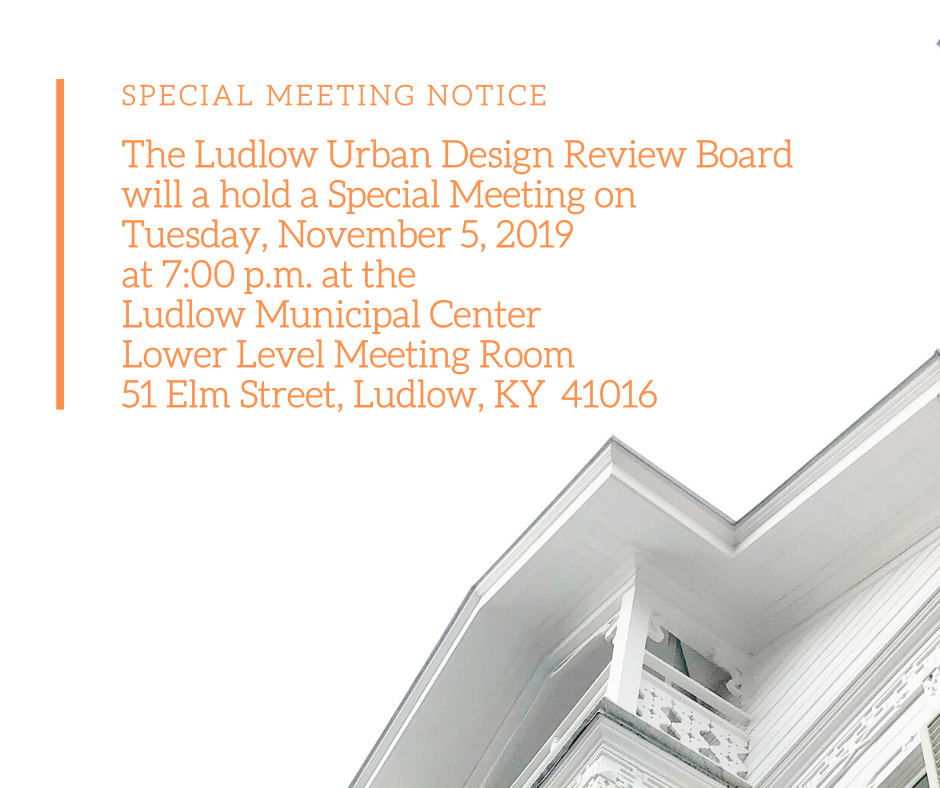 Notice of a special meeting for the Ludlow Urban Design Review Board on November 5, 2019, at 7:00 p.m. in Ludlow, KY.